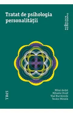 eBook Tratat de psihologia personalitatii - Mihaela Chraif, Mihai Anitei, Vlad Burtaverde, Teodor Mihaila
