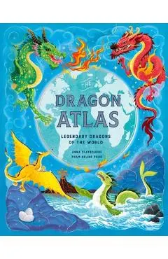 The Dragon Atlas: Legendary Dragons of the World