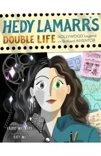 Hedy Lamarr's Double Life