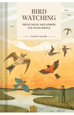 Pocket Nature: Bird-Watching: Press Pause and Admire the Avian World