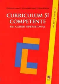 Curriculum şi competenţe. Un cadru operaţional - Paperback brosat - Moussadak Ettayebi, Philippe Jonnaert, Rosette Defise