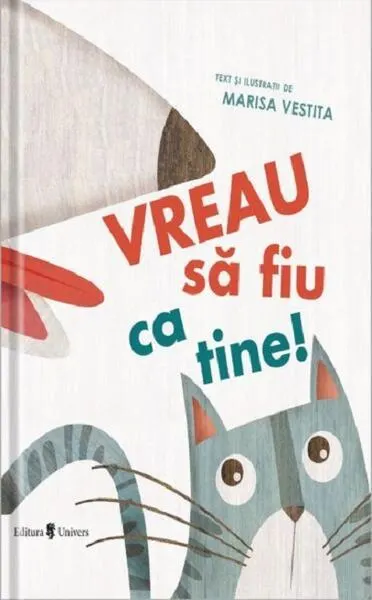 Vreau să fiu ca tine - Hardcover - Marisa Vestita
