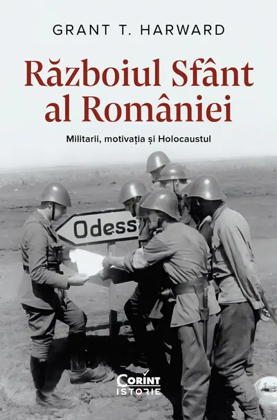 Războiul Sfânt al României. Militarii, motivația și Holocaustul, cu autograf