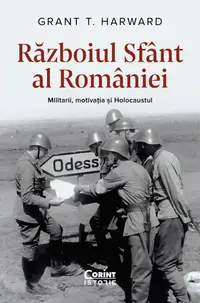 Războiul Sfânt al României. Militarii, motivația și Holocaustul, cu autograf