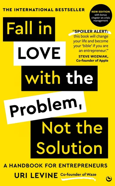 Fall in Love with the Problem, Not the Solution