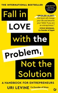 Fall in Love with the Problem, Not the Solution