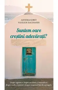 Suntem oare crestini adevarati?