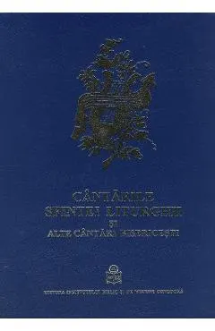 Cantarile Sfintei Liturghii Si Alte Cantari Bisericesti