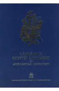 Cantarile Sfintei Liturghii Si Alte Cantari Bisericesti