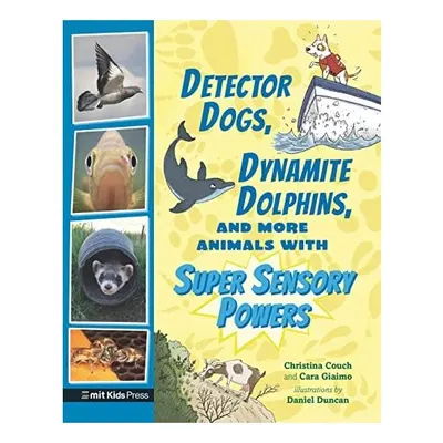 Detector Dogs, Dynamite Dolphins & More Animals With Super Sensory Powers