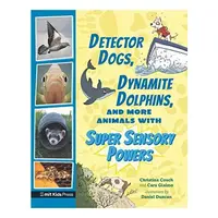 Detector Dogs, Dynamite Dolphins & More Animals With Super Sensory Powers