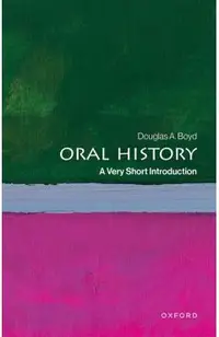 Oral History: A Very Short Introduction