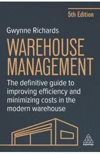 Warehouse Management: The Definitive Guide to Improving Efficiency and Minimizing Costs in the Modern Warehouse