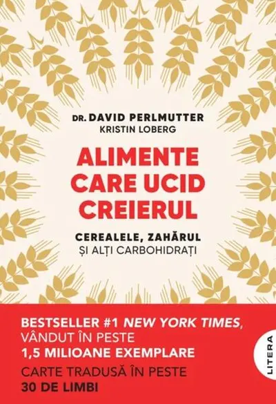 Alimente care ucid creierul - Paperback brosat - David Perlmutter, Kristin Loberg