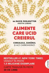 Alimente care ucid creierul - Paperback brosat - David Perlmutter, Kristin Loberg