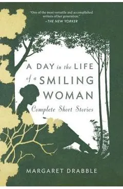 A Day in the Life of a Smiling Woman: Complete Short Stories
