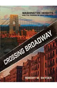 Crossing Broadway: Washington Heights and the Promise of New York City