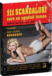 111 scandaluri care au zguduit lumea - Paperback brosat - Dan-Silviu Boerescu