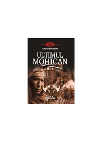 Ultimul Mohican - Paperback brosat - James Fenimore Cooper