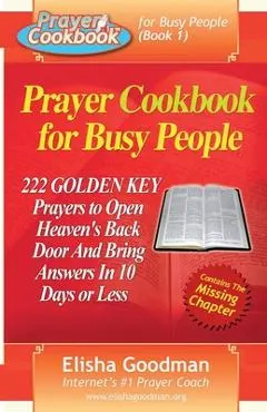 Prayer Cookbook for Busy People (Book 1): 222 Golden Key Prayers