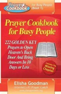 Prayer Cookbook for Busy People (Book 1): 222 Golden Key Prayers