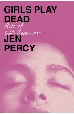 Girls Play Dead: Acts of Self-Preservation