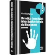 Metodica investigarii infractiunilor de trafic de fiinte umane. Monografie