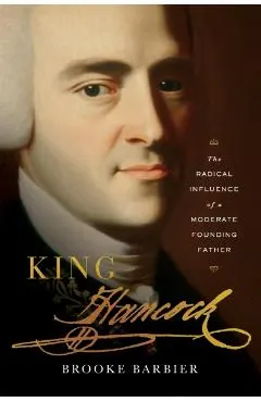 King Hancock: The Radical Influence of a Moderate Founding Father