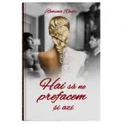 Hai sa ne prefacem si azi