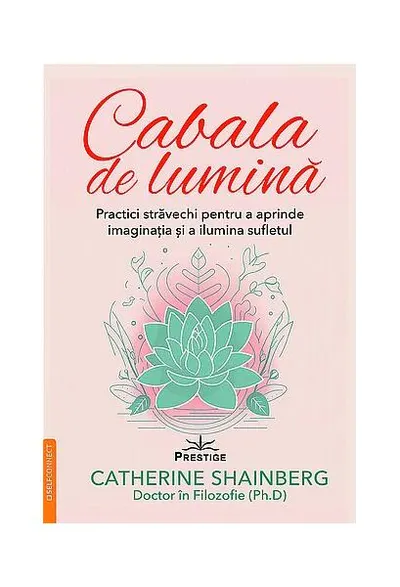 Cabala de lumină - practici străvechi pentru a aprinde imaginaţia şi a ilumina sufletul - Paperback brosat