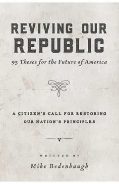 Reviving Our Republic: 95 Theses for the Future of America