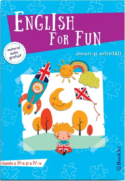 English for Fun. Jocuri si activitati pentru clasele a III-a si a IV-a