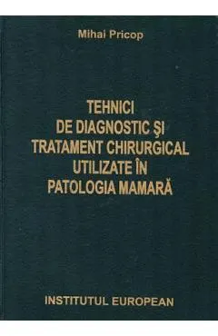 Tehnici de diagnostic si tratament chirurgical utilizate in patologia mamara