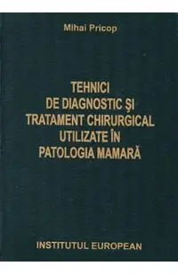 Tehnici de diagnostic si tratament chirurgical utilizate in patologia mamara