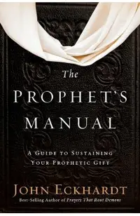 The Prophet's Manual: A Guide to Sustaining Your Prophetic Gift