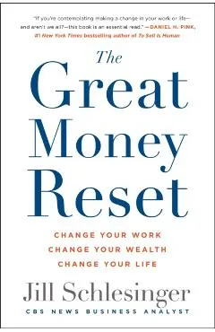The Great Money Reset: Change Your Work, Change Your Wealth, Change Your Life