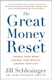 The Great Money Reset: Change Your Work, Change Your Wealth, Change Your Life