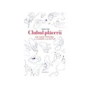 Clubul placerii. Un ghid pentru a ajunge la extaz