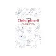 Clubul placerii. Un ghid pentru a ajunge la extaz