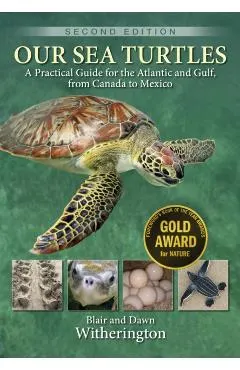 Our Sea Turtles: A Practical Guide for the Atlantic and Gulf, from Canada to Mexico
