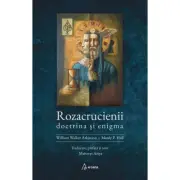 Rozacrucienii. Doctrina si enigma