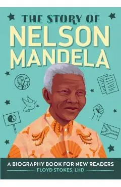 The Story of Nelson Mandela: A Biography Book for New Readers