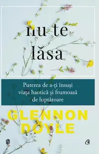 Nu te lăsa - Paperback brosat - Glennon Doyle
