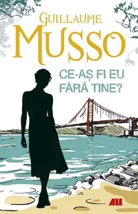 Ce-aş fi eu fără tine? - Paperback brosat - Guillaume Musso