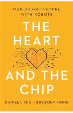The Heart and the Chip: Our Bright Future with Robots
