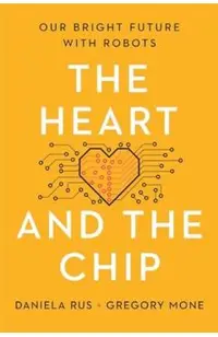 The Heart and the Chip: Our Bright Future with Robots