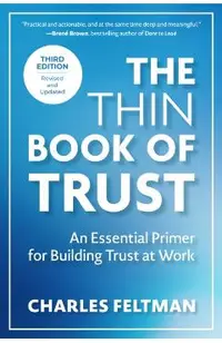The Thin Book of Trust, Third Edition: An Essential Primer for Building Trust at Work