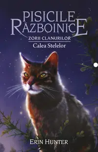 Pisicile războinice (vol. 30): Zorii Clanurilor. Calea Stelelor
