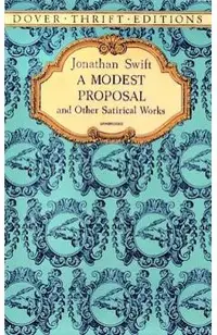 A Modest Proposal and Other Satirical Works