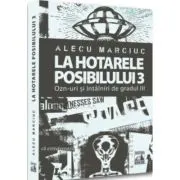 La hotarele posibilului - 3. OZN-uri si intalniri de gradul 3